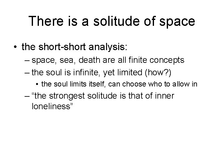 There is a solitude of space • the short-short analysis: – space, sea, death