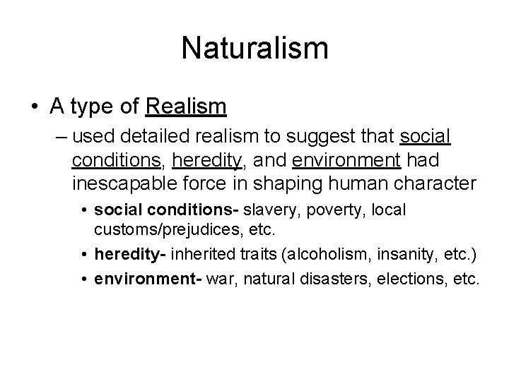 Naturalism • A type of Realism – used detailed realism to suggest that social