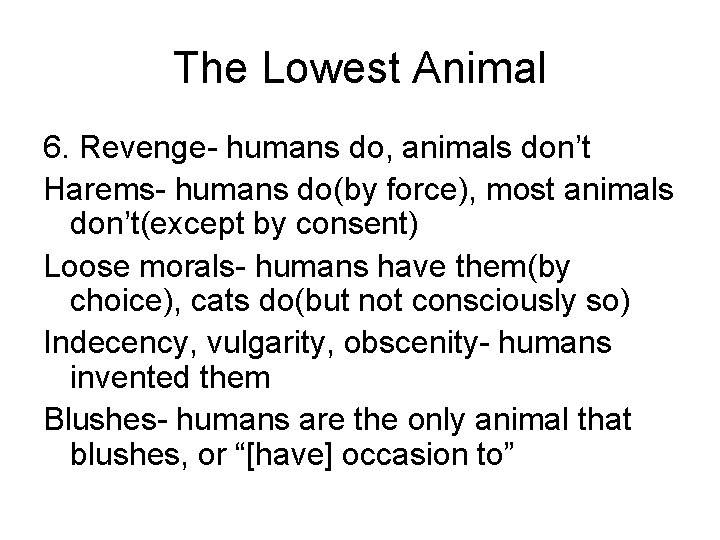 The Lowest Animal 6. Revenge- humans do, animals don’t Harems- humans do(by force), most