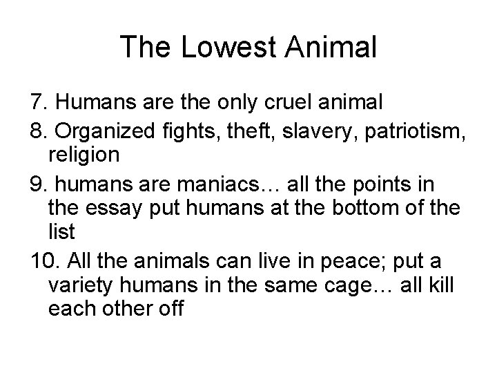 The Lowest Animal 7. Humans are the only cruel animal 8. Organized fights, theft,
