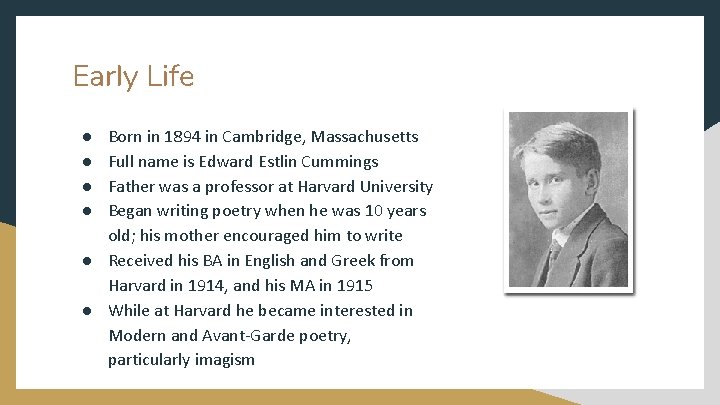 Early Life ● ● Born in 1894 in Cambridge, Massachusetts Full name is Edward