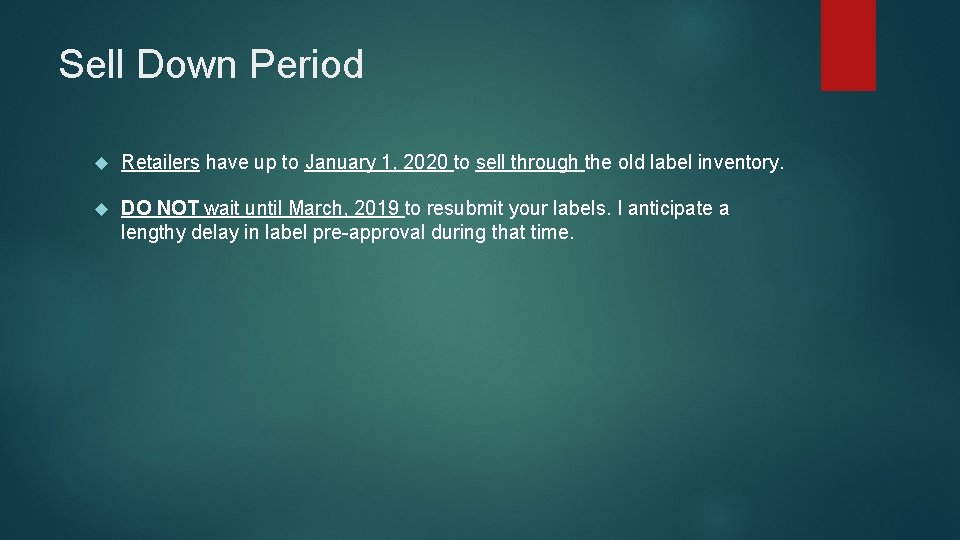 Sell Down Period Retailers have up to January 1, 2020 to sell through the