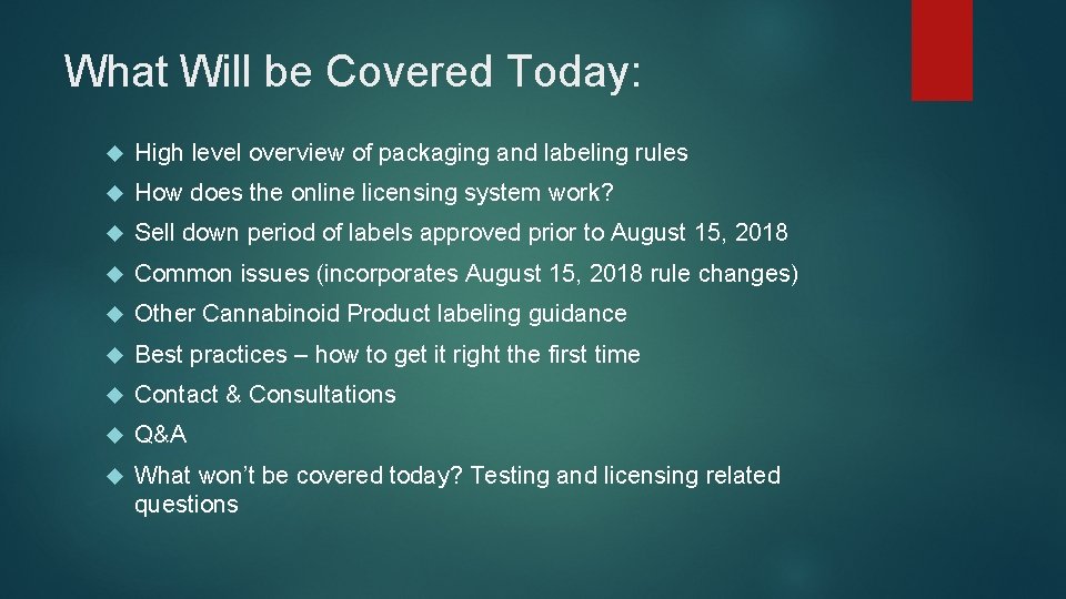 What Will be Covered Today: High level overview of packaging and labeling rules How