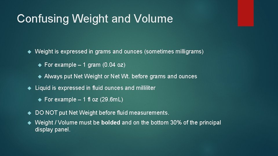 Confusing Weight and Volume Weight is expressed in grams and ounces (sometimes milligrams) For