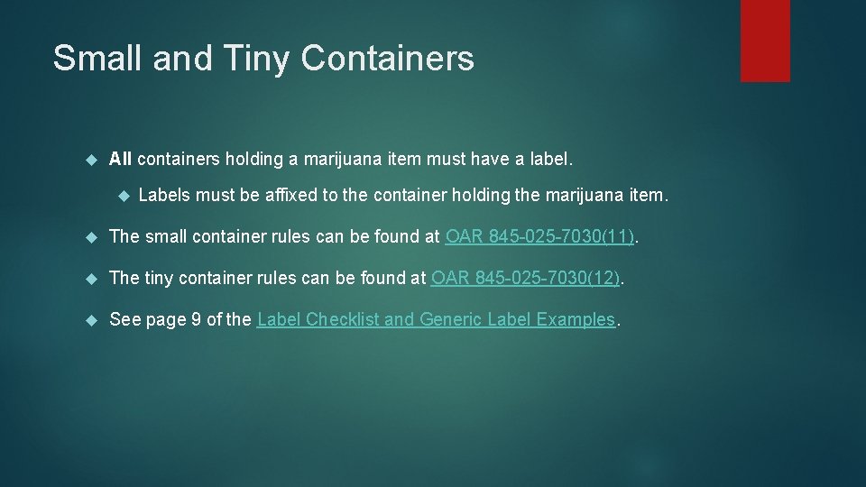 Small and Tiny Containers All containers holding a marijuana item must have a label.