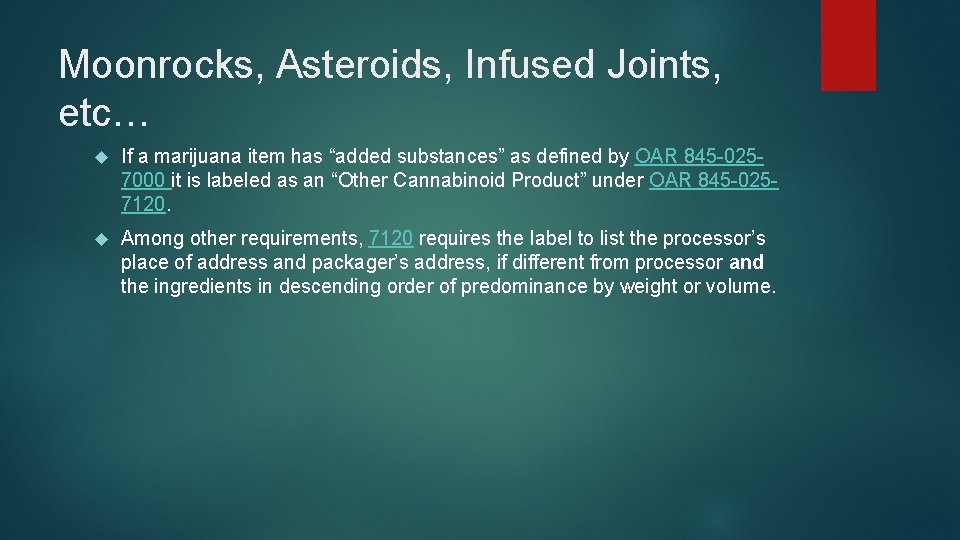 Moonrocks, Asteroids, Infused Joints, etc… If a marijuana item has “added substances” as defined