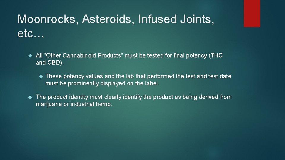 Moonrocks, Asteroids, Infused Joints, etc… All “Other Cannabinoid Products” must be tested for final