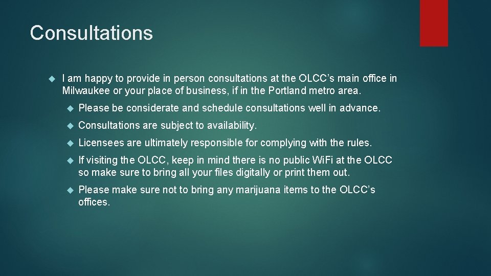 Consultations I am happy to provide in person consultations at the OLCC’s main office