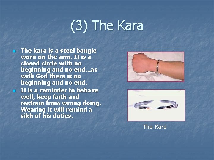 (3) The Kara n n The kara is a steel bangle worn on the