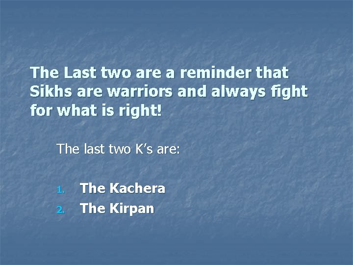 The Last two are a reminder that Sikhs are warriors and always fight for