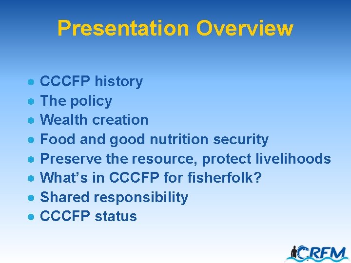 Presentation Overview l l l l CCCFP history The policy Wealth creation Food and