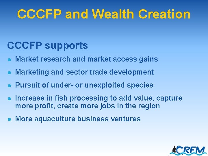 CCCFP and Wealth Creation CCCFP supports l Market research and market access gains l