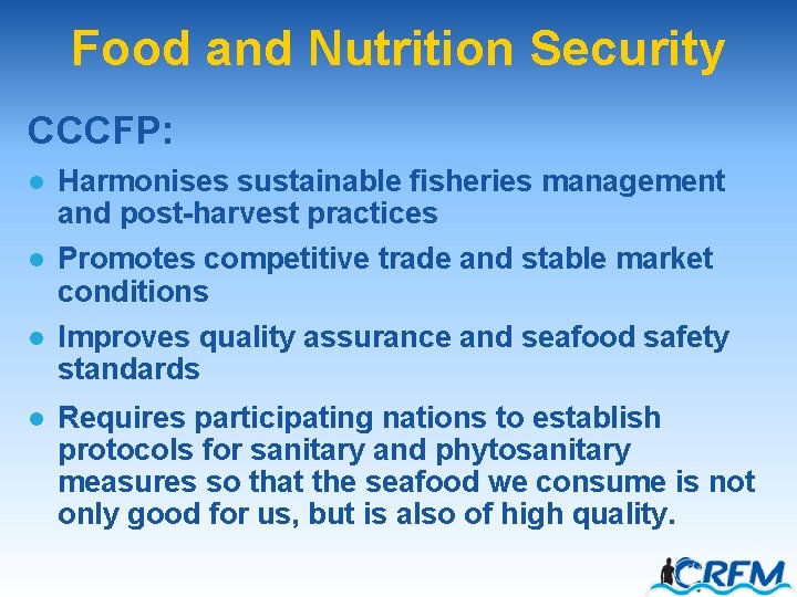 Food and Nutrition Security CCCFP: l Harmonises sustainable fisheries management and post-harvest practices l