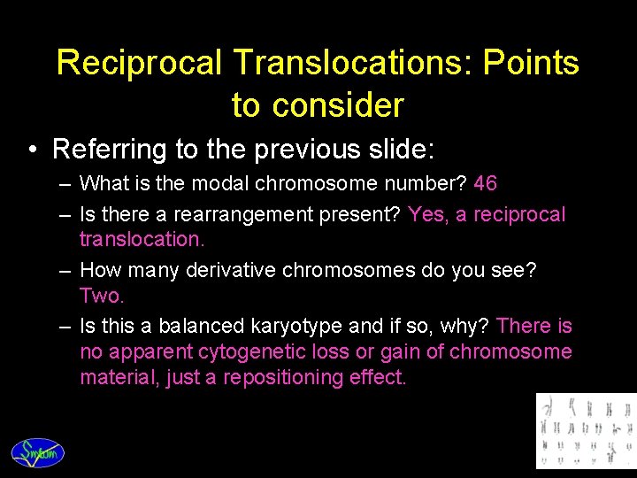 Reciprocal Translocations: Points to consider • Referring to the previous slide: – What is