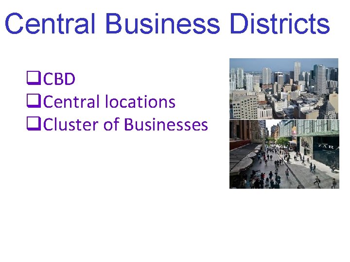 Central Business Districts q. CBD q. Central locations q. Cluster of Businesses 