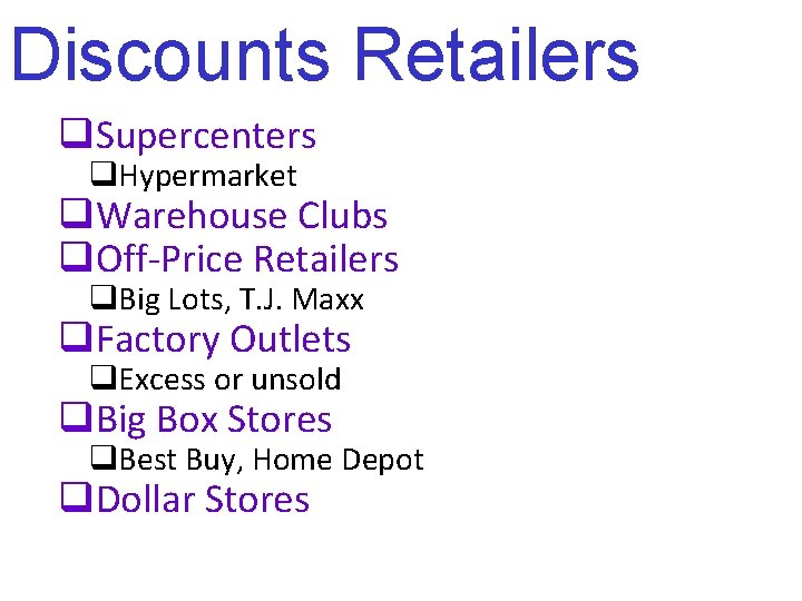 Discounts Retailers q. Supercenters q. Hypermarket q. Warehouse Clubs q. Off-Price Retailers q. Big