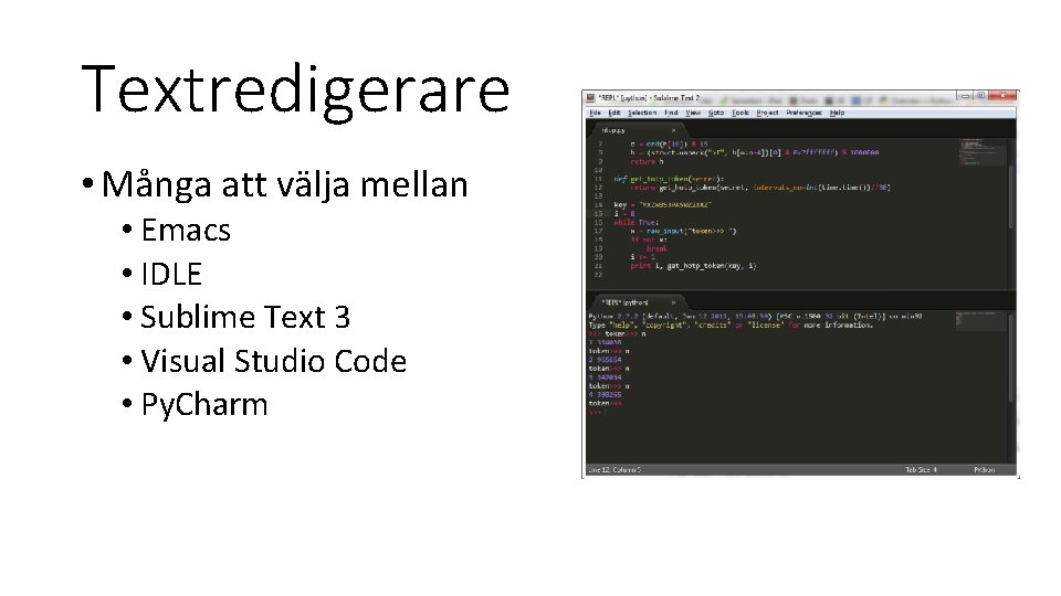 Textredigerare • Många att välja mellan • Emacs • IDLE • Sublime Text 3