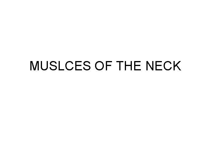 MUSLCES OF THE NECK 