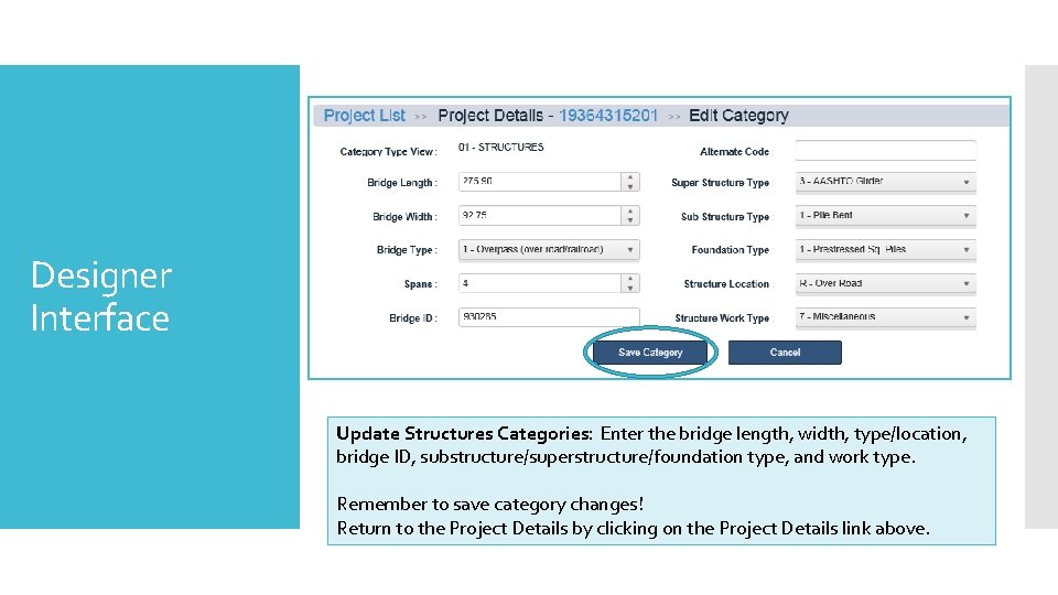 Designer Interface Update Structures Categories: Enter the bridge length, width, type/location, bridge ID, substructure/superstructure/foundation