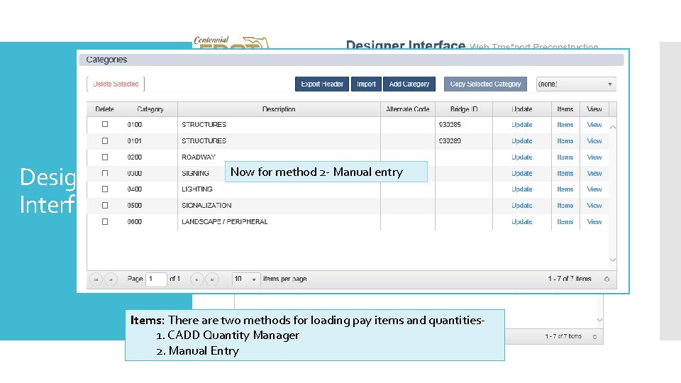 Designer Interface Now for method 2 - Manual entry Items: There are two methods