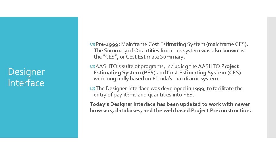  Pre-1999: Mainframe Cost Estimating System (mainframe CES). The Summary of Quantities from this