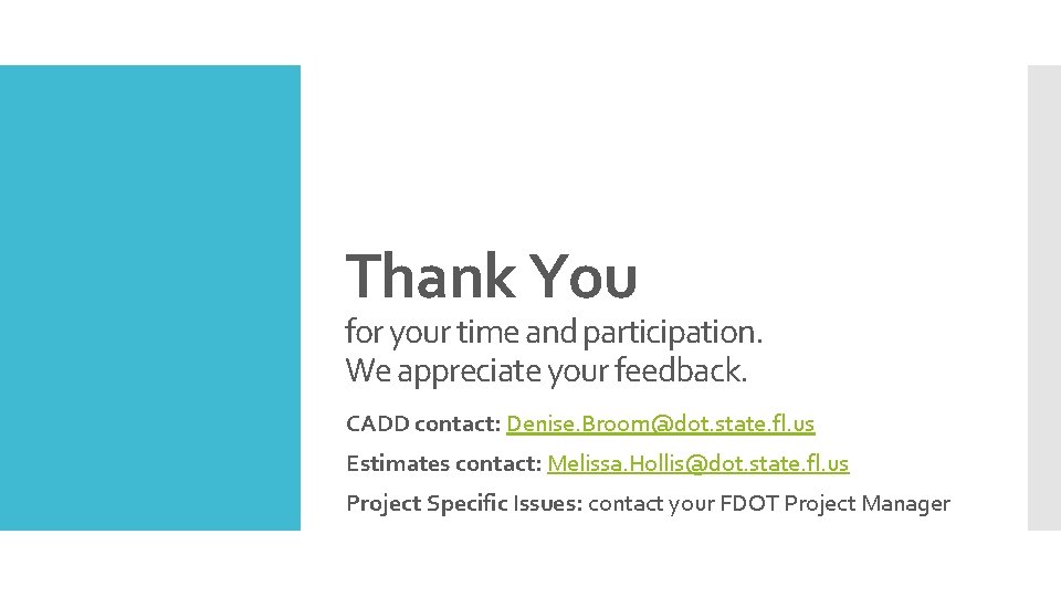 Thank You for your time and participation. We appreciate your feedback. CADD contact: Denise.