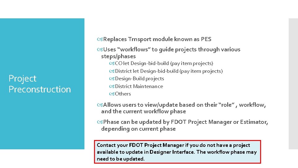  Replaces Trnsport module known as PES Uses “workflows” to guide projects through various