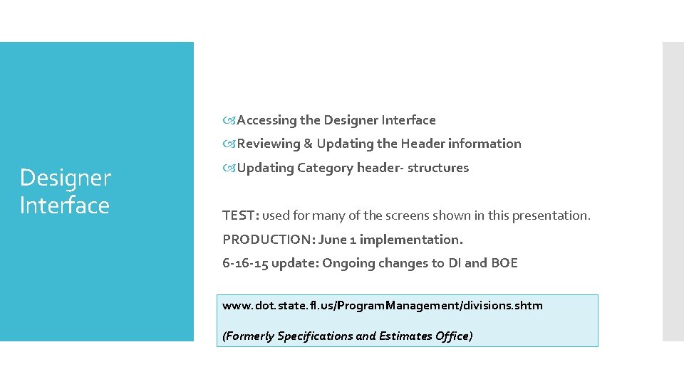  Accessing the Designer Interface Reviewing & Updating the Header information Designer Interface Updating