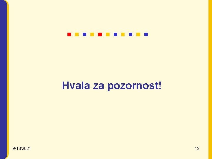 Hvala za pozornost! 9/13/2021 12 