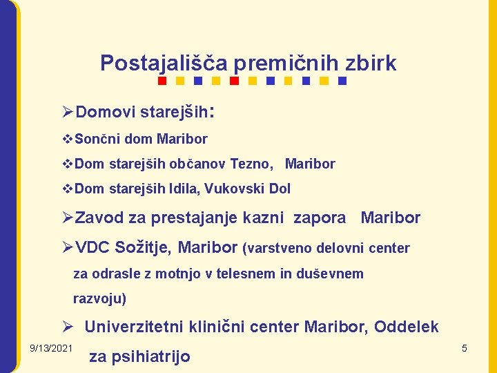 Postajališča premičnih zbirk ØDomovi starejših: v. Sončni dom Maribor v. Dom starejših občanov Tezno,