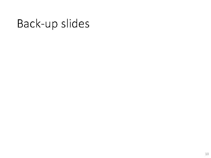 Back-up slides 10 