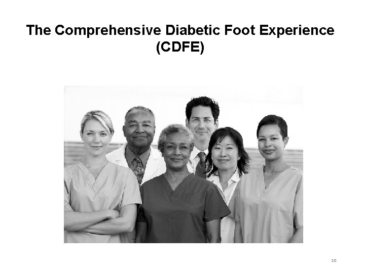 The Comprehensive Diabetic Foot Experience (CDFE) 10 