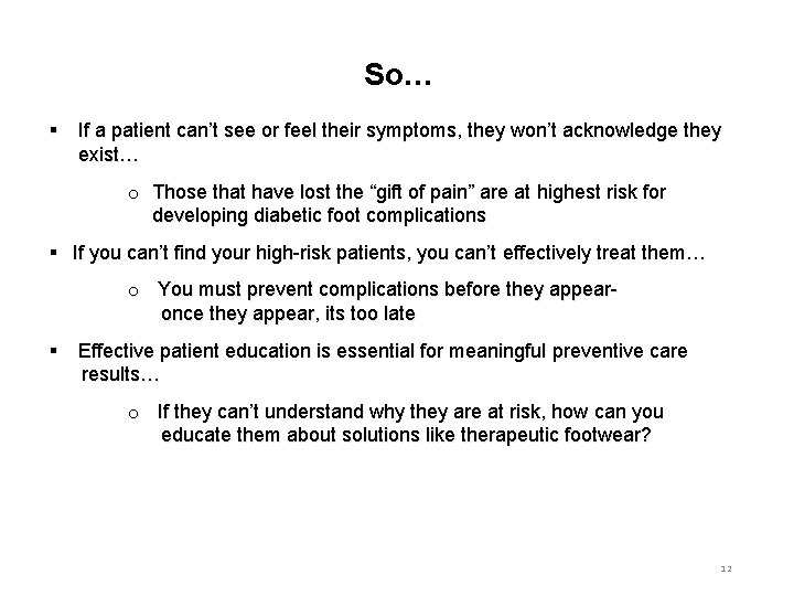 So… § If a patient can’t see or feel their symptoms, they won’t acknowledge