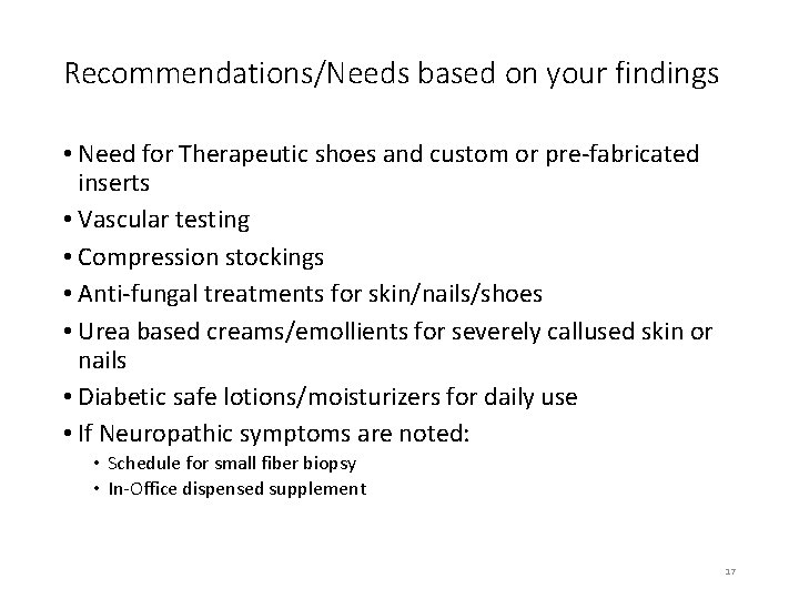 Recommendations/Needs based on your findings • Need for Therapeutic shoes and custom or pre-fabricated