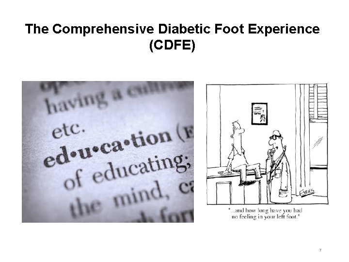 The Comprehensive Diabetic Foot Experience (CDFE) 7 