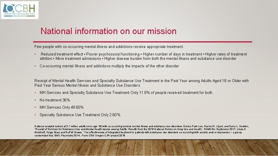 National information on our mission Few people with co-occurring mental illness and addictions receive