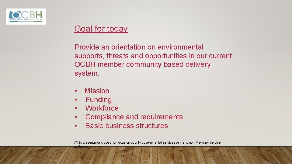 Goal for today Provide an orientation on environmental supports, threats and opportunities in our