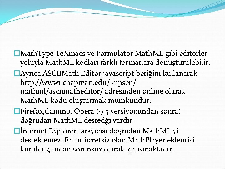 �Math. Type Te. Xmacs ve Formulator Math. ML gibi editörler yoluyla Math. ML kodları