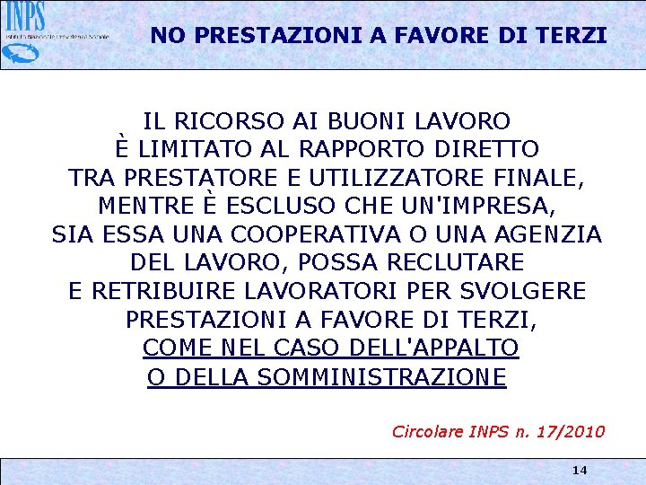 NO PRESTAZIONI A FAVORE DI TERZI IL RICORSO AI BUONI LAVORO È LIMITATO AL