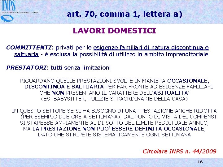 art. 70, comma 1, lettera a) LAVORI DOMESTICI COMMITTENTI: privati per le esigenze familiari