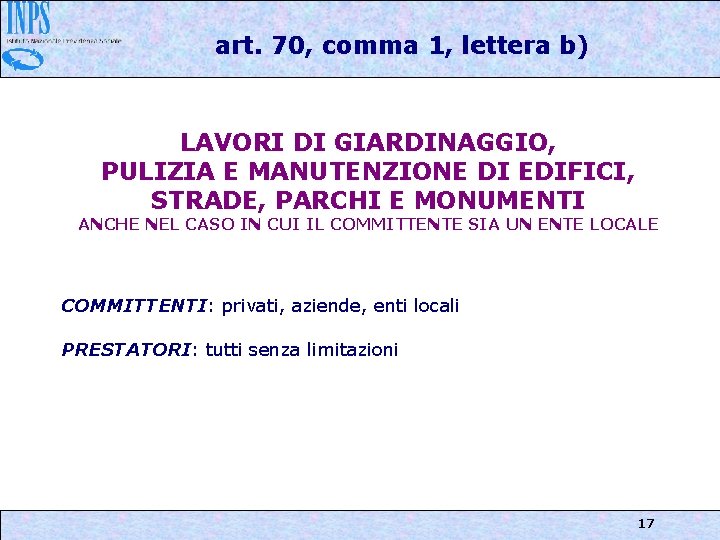 art. 70, comma 1, lettera b) LAVORI DI GIARDINAGGIO, PULIZIA E MANUTENZIONE DI EDIFICI,