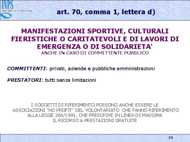 art. 70, comma 1, lettera d) MANIFESTAZIONI SPORTIVE, CULTURALI FIERISTICHE O CARITATEVOLI E DI