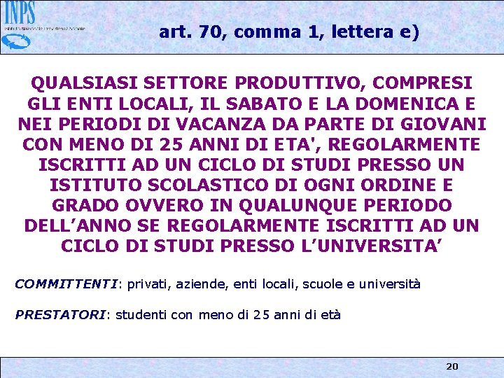 art. 70, comma 1, lettera e) QUALSIASI SETTORE PRODUTTIVO, COMPRESI GLI ENTI LOCALI, IL