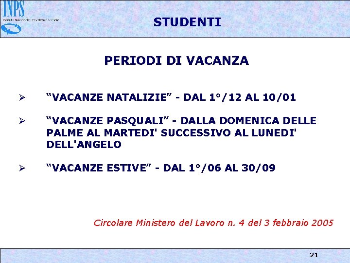 STUDENTI PERIODI DI VACANZA Ø “VACANZE NATALIZIE” - DAL 1°/12 AL 10/01 Ø “VACANZE