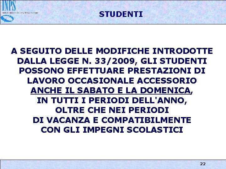 STUDENTI A SEGUITO DELLE MODIFICHE INTRODOTTE DALLA LEGGE N. 33/2009, GLI STUDENTI POSSONO EFFETTUARE