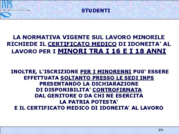 STUDENTI LA NORMATIVA VIGENTE SUL LAVORO MINORILE RICHIEDE IL CERTIFICATO MEDICO DI IDONEITA' AL