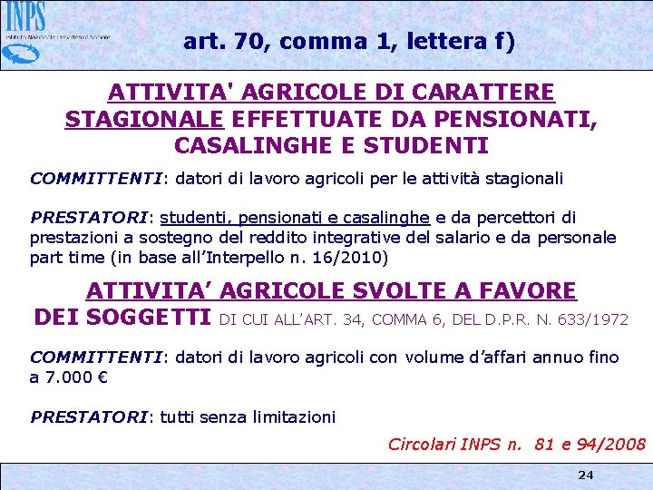 art. 70, comma 1, lettera f) ATTIVITA' AGRICOLE DI CARATTERE STAGIONALE EFFETTUATE DA PENSIONATI,