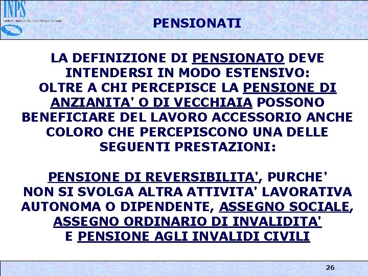 PENSIONATI LA DEFINIZIONE DI PENSIONATO DEVE INTENDERSI IN MODO ESTENSIVO: OLTRE A CHI PERCEPISCE