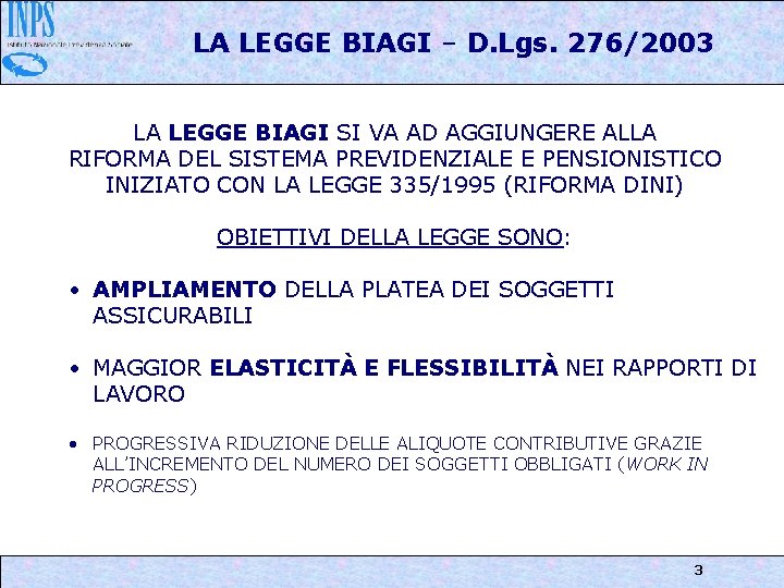 LA LEGGE BIAGI – D. Lgs. 276/2003 LA LEGGE BIAGI SI VA AD AGGIUNGERE