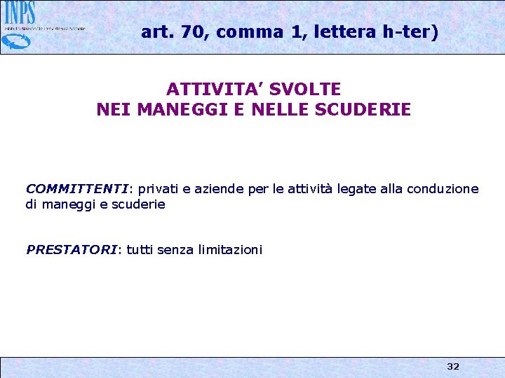 art. 70, comma 1, lettera h-ter) ATTIVITA’ SVOLTE NEI MANEGGI E NELLE SCUDERIE COMMITTENTI: